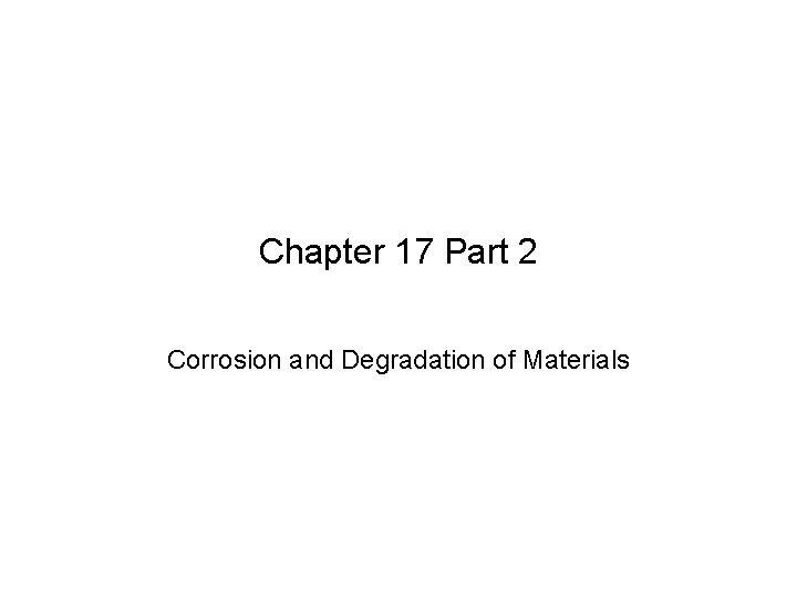Chapter 17 Part 2 Corrosion and Degradation of Materials 