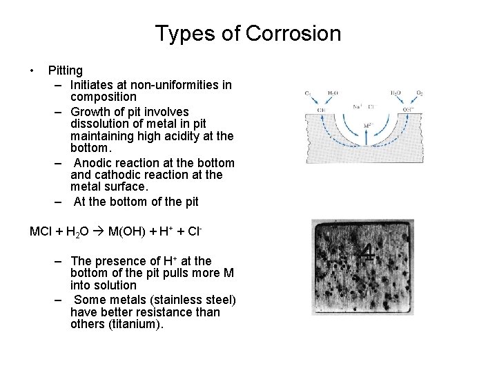 Types of Corrosion • Pitting – Initiates at non-uniformities in composition – Growth of