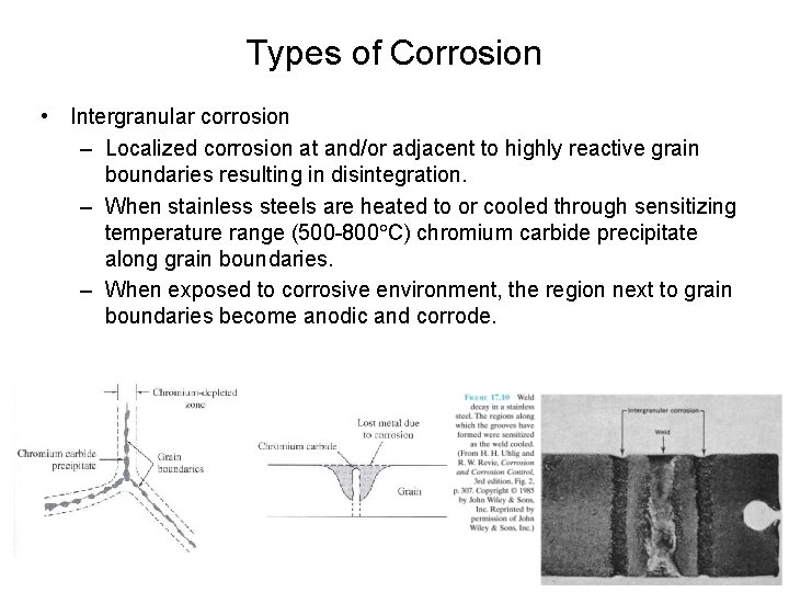 Types of Corrosion • Intergranular corrosion – Localized corrosion at and/or adjacent to highly