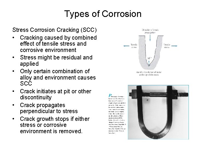 Types of Corrosion Stress Corrosion Cracking (SCC) • Cracking caused by combined effect of