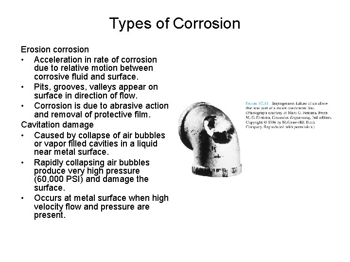 Types of Corrosion Erosion corrosion • Acceleration in rate of corrosion due to relative