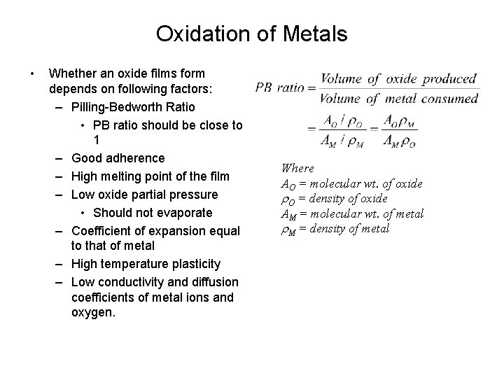 Oxidation of Metals • Whether an oxide films form depends on following factors: –