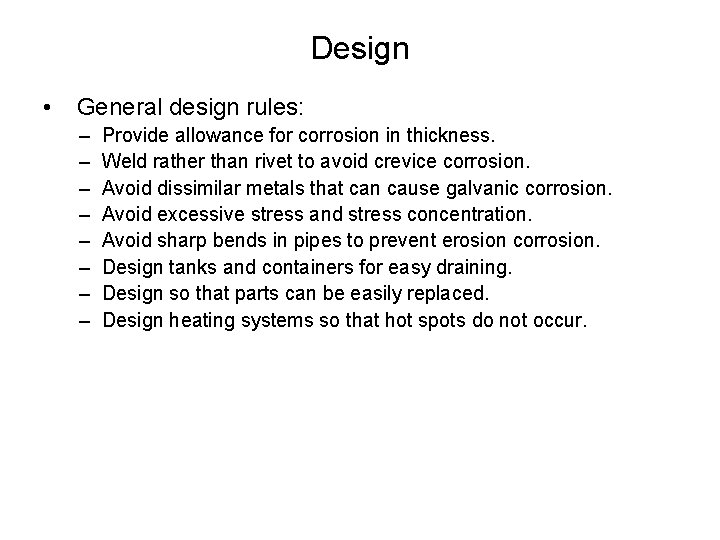Design • General design rules: – – – – Provide allowance for corrosion in