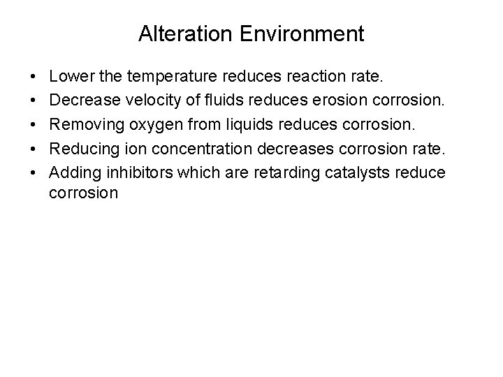 Alteration Environment • • • Lower the temperature reduces reaction rate. Decrease velocity of