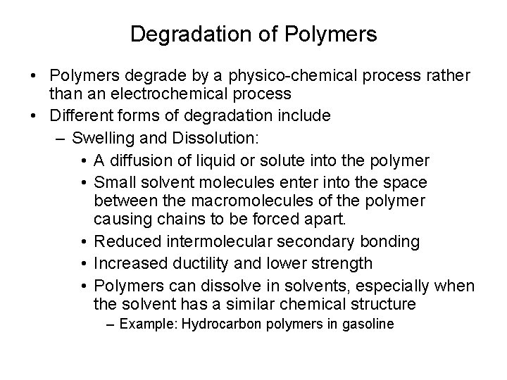 Degradation of Polymers • Polymers degrade by a physico-chemical process rather than an electrochemical