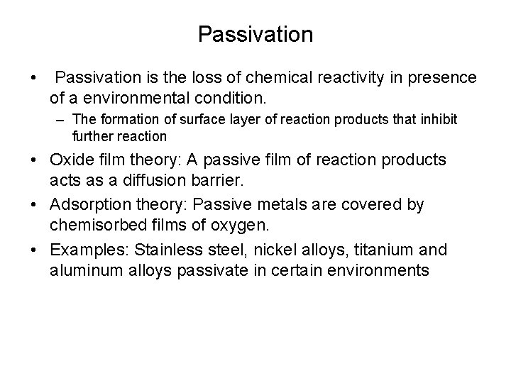 Passivation • Passivation is the loss of chemical reactivity in presence of a environmental