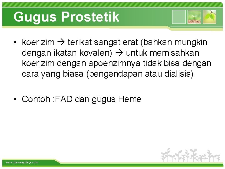 Gugus Prostetik • koenzim terikat sangat erat (bahkan mungkin dengan ikatan kovalen) untuk memisahkan