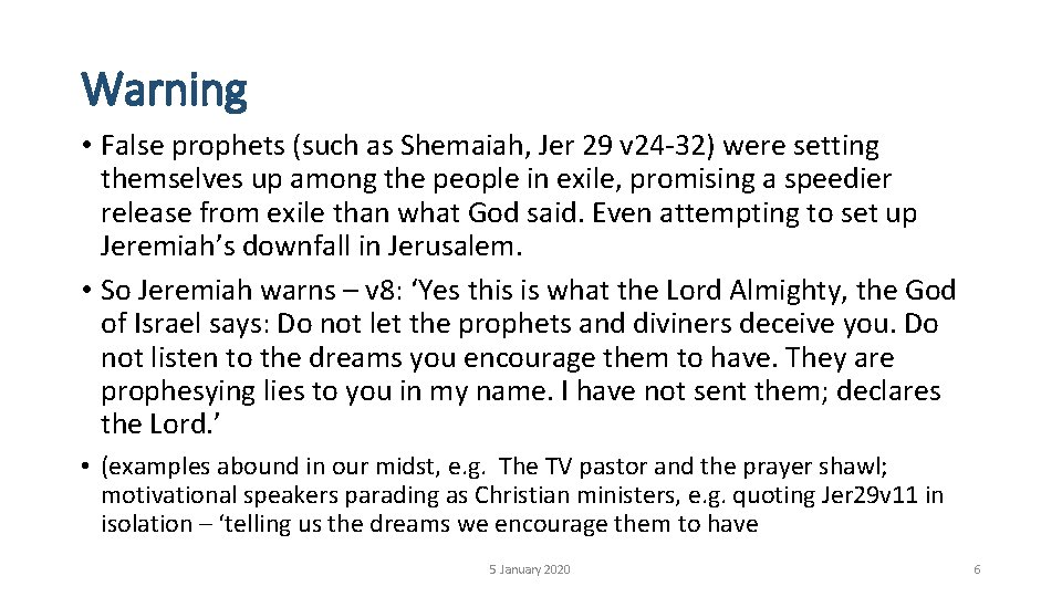 Warning • False prophets (such as Shemaiah, Jer 29 v 24 -32) were setting