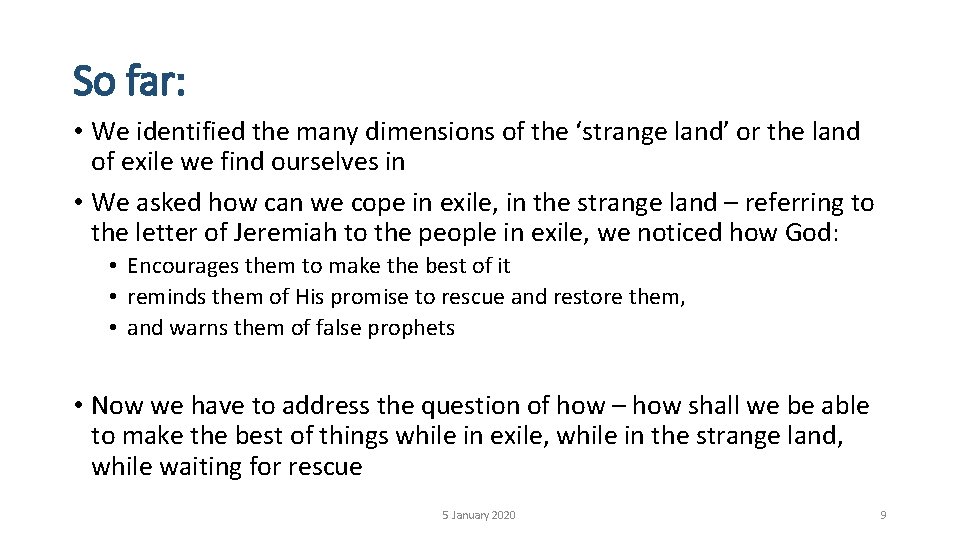 So far: • We identified the many dimensions of the ‘strange land’ or the