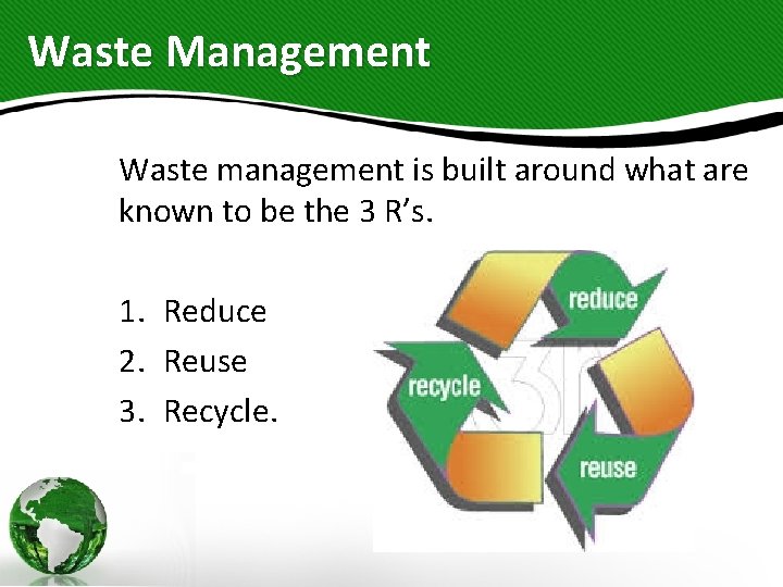 Waste Management Waste management is built around what are known to be the 3