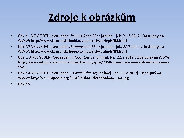 Zdroje k obrázkům • • • Obr. č. 1 NEUVEDEN, Neuveden. komenskeho 66. cz Zdroje k obrázkům • • • Obr. č. 1 NEUVEDEN, Neuveden. komenskeho 66. cz