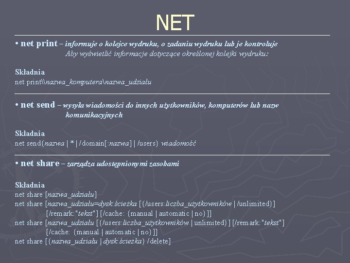 NET • net print – informuje o kolejce wydruku, o zadaniu wydruku lub je