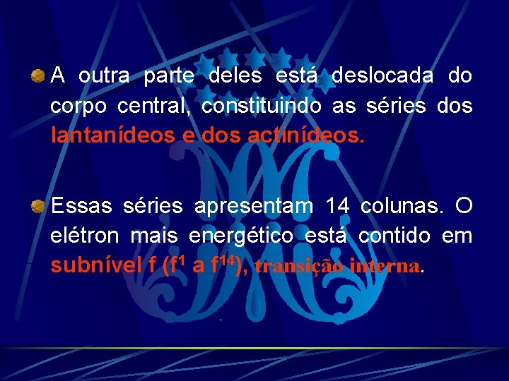 A outra parte deles está deslocada do corpo central, constituindo as séries dos lantanídeos