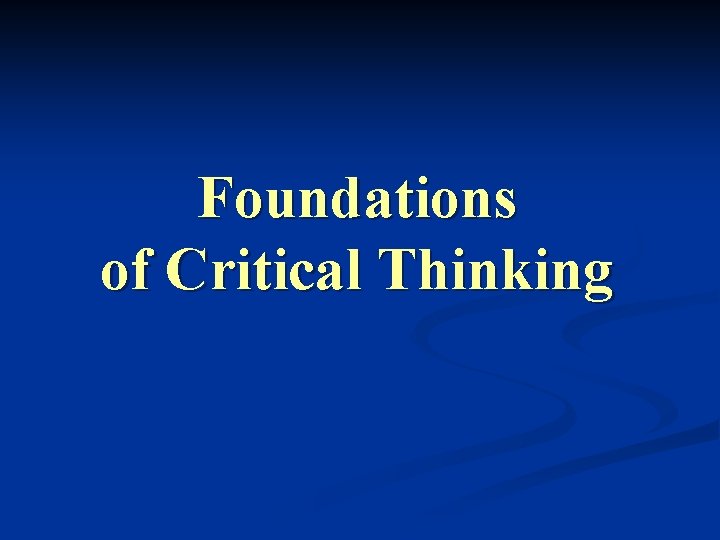 Foundations of Critical Thinking 