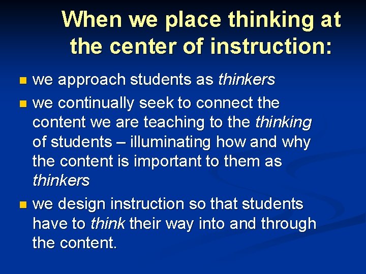 When we place thinking at the center of instruction: we approach students as thinkers