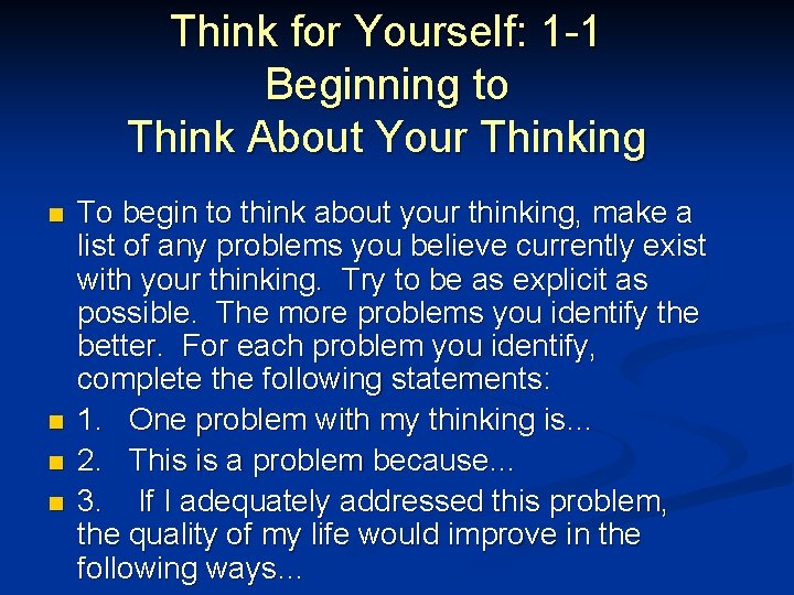 Think for Yourself: 1 -1 Beginning to Think About Your Thinking n To begin