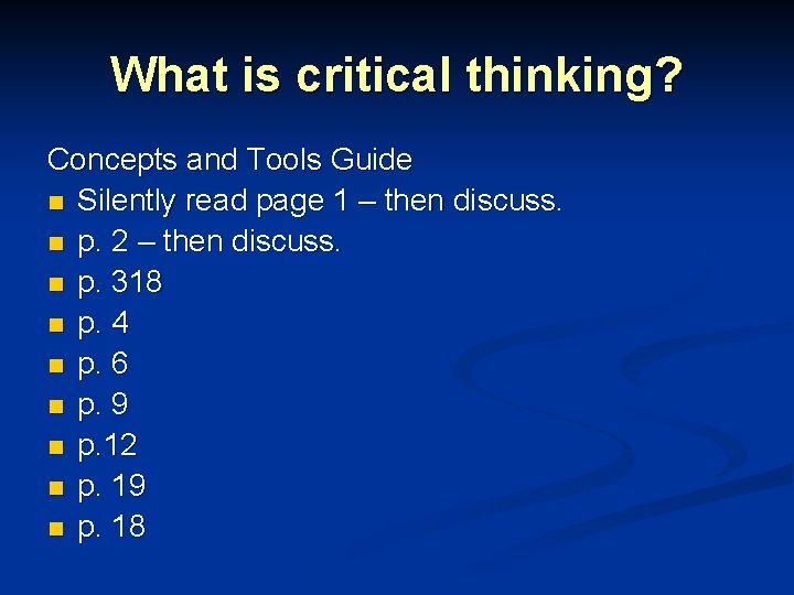 What is critical thinking? Concepts and Tools Guide n Silently read page 1 –