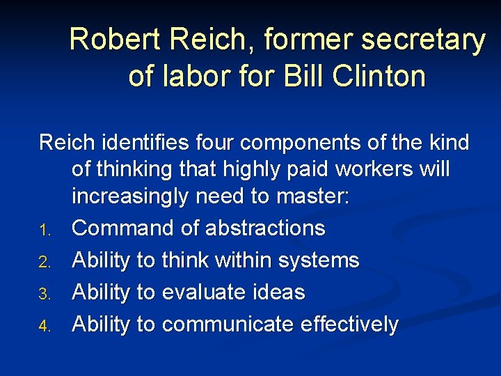 Robert Reich, former secretary of labor for Bill Clinton Reich identifies four components of