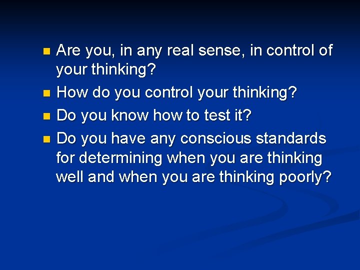 Are you, in any real sense, in control of your thinking? n How do