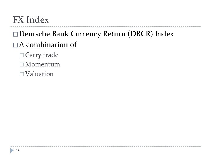 FX Index � Deutsche Bank Currency Return (DBCR) Index � A combination of �