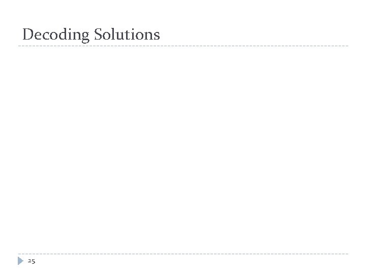 Decoding Solutions 25 