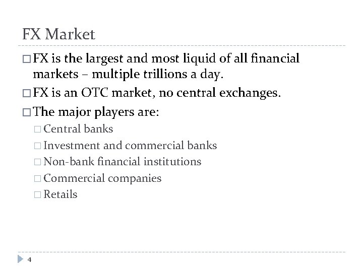 FX Market � FX is the largest and most liquid of all financial markets