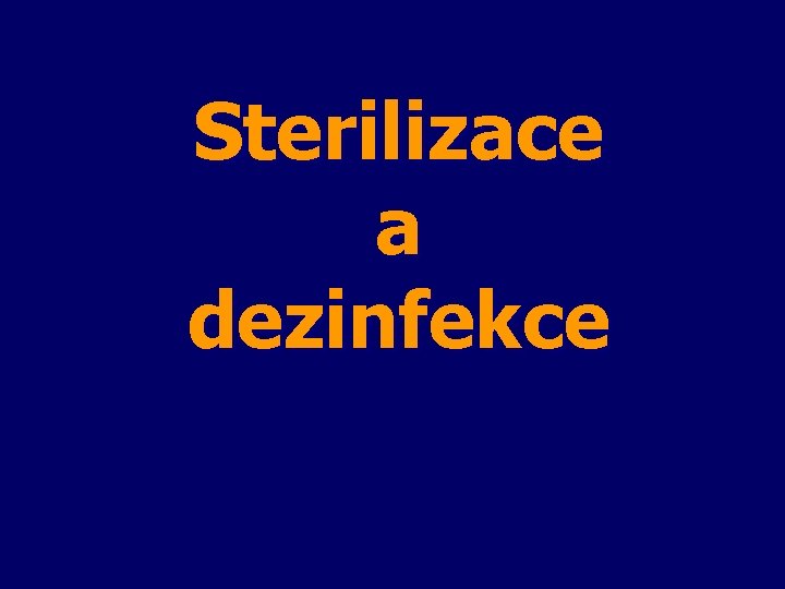 Sterilizace a dezinfekce 