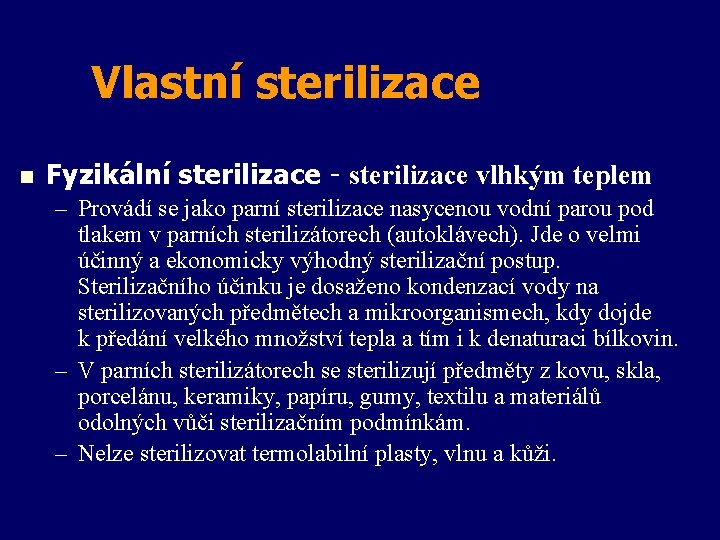 Vlastní sterilizace n Fyzikální sterilizace - sterilizace vlhkým teplem – Provádí se jako parní