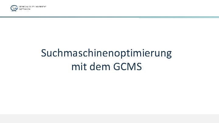 Suchmaschinenoptimierung mit dem GCMS 