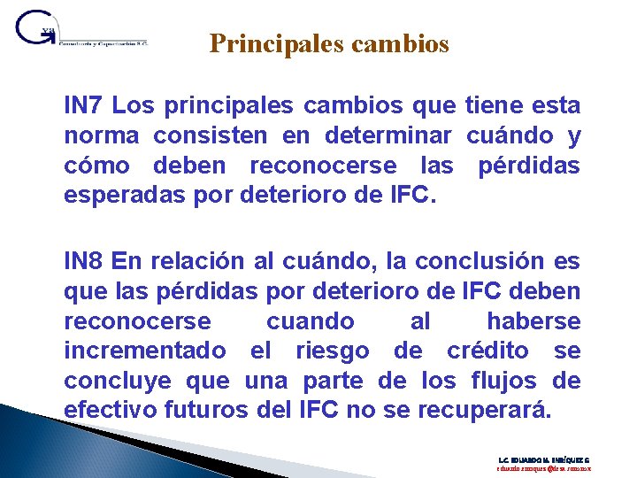 Principales cambios IN 7 Los principales cambios que tiene esta norma consisten en determinar