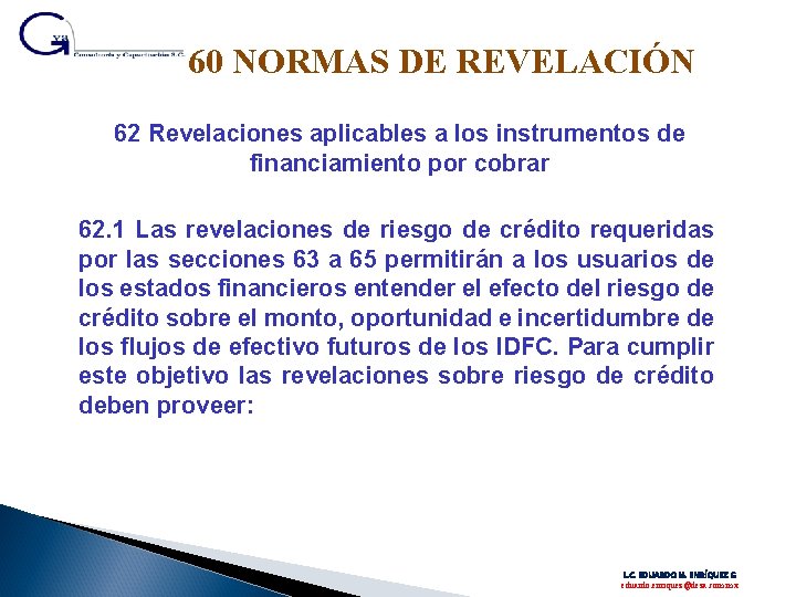 60 NORMAS DE REVELACIÓN 62 Revelaciones aplicables a los instrumentos de financiamiento por cobrar