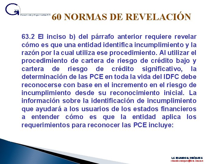 60 NORMAS DE REVELACIÓN 63. 2 El inciso b) del párrafo anterior requiere revelar