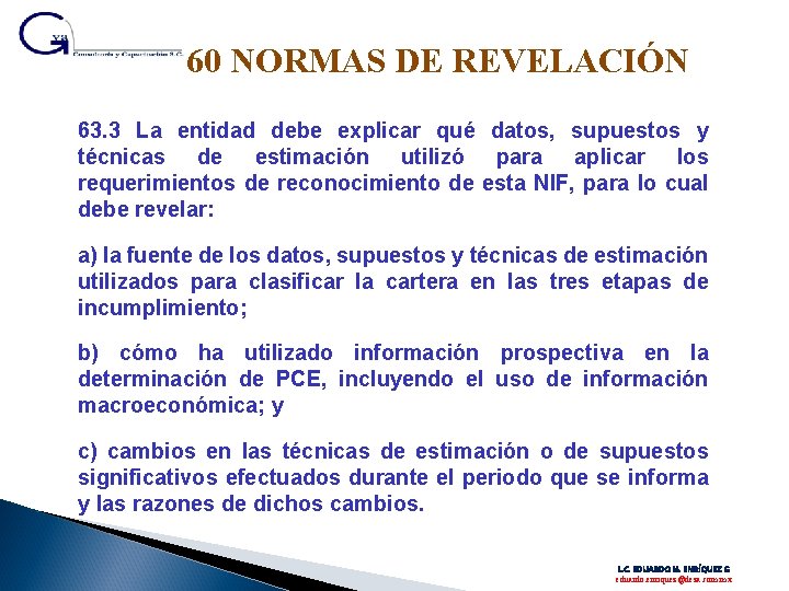 60 NORMAS DE REVELACIÓN 63. 3 La entidad debe explicar qué datos, supuestos y