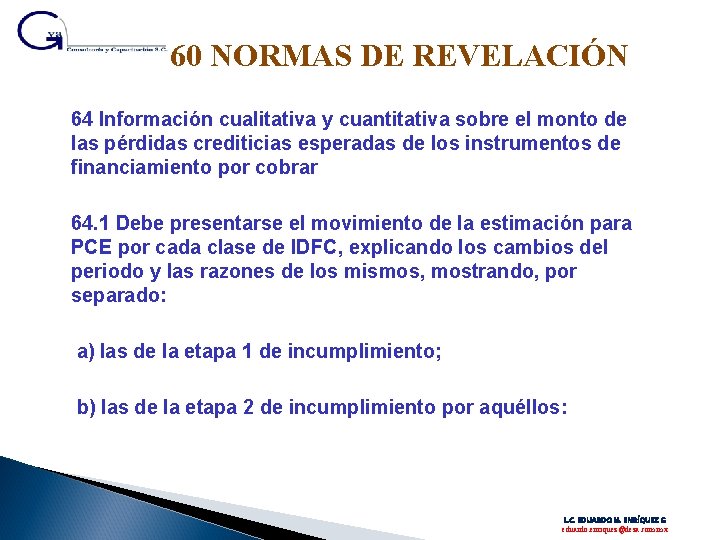 60 NORMAS DE REVELACIÓN 64 Información cualitativa y cuantitativa sobre el monto de las