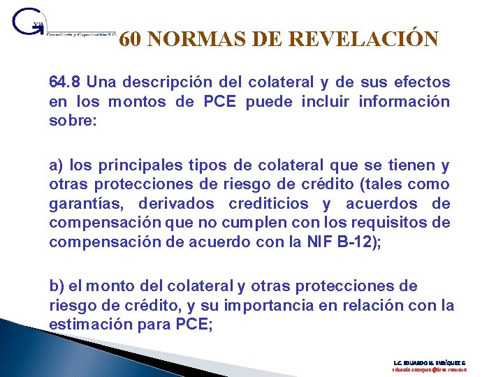 60 NORMAS DE REVELACIÓN 64. 8 Una descripción del colateral y de sus efectos