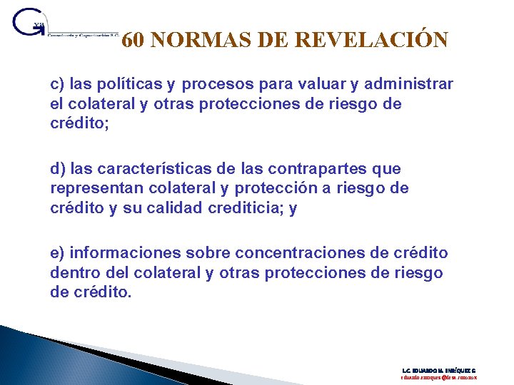 60 NORMAS DE REVELACIÓN c) las políticas y procesos para valuar y administrar el