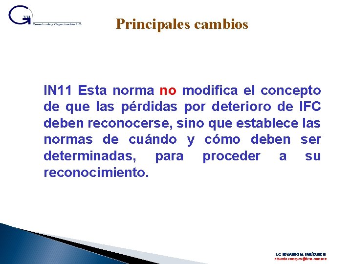 Principales cambios IN 11 Esta norma no modifica el concepto de que las pérdidas