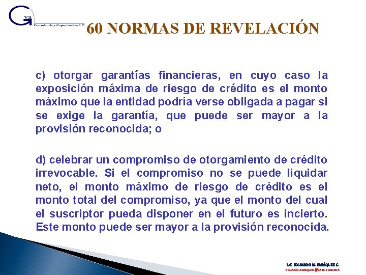 60 NORMAS DE REVELACIÓN c) otorgar garantías financieras, en cuyo caso la exposición máxima