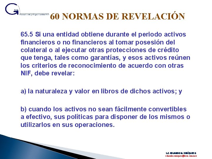 60 NORMAS DE REVELACIÓN 65. 5 Si una entidad obtiene durante el periodo activos