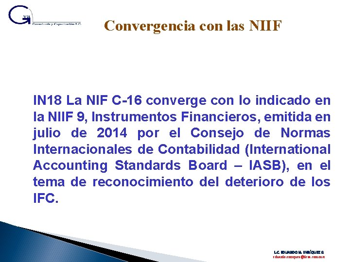 Convergencia con las NIIF IN 18 La NIF C-16 converge con lo indicado en