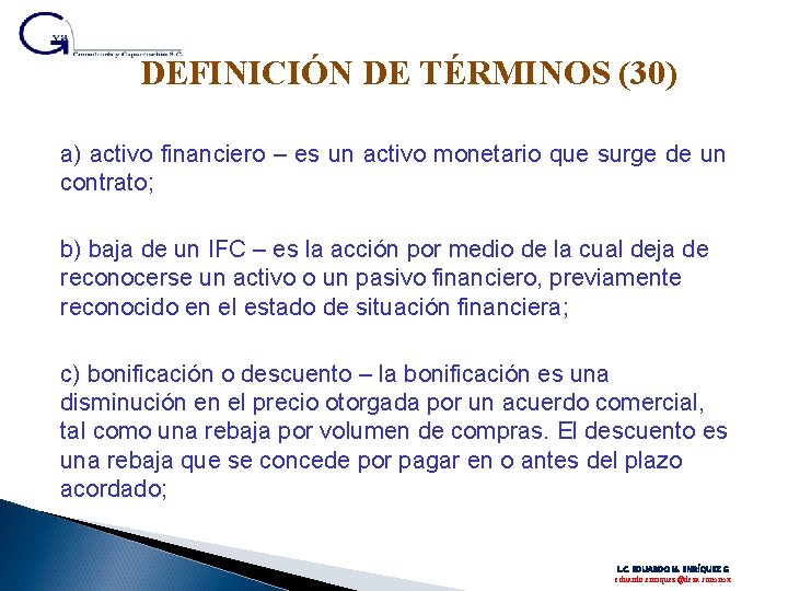 DEFINICIÓN DE TÉRMINOS (30) a) activo financiero – es un activo monetario que surge