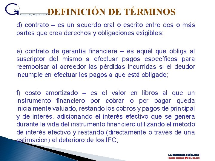 DEFINICIÓN DE TÉRMINOS d) contrato – es un acuerdo oral o escrito entre dos
