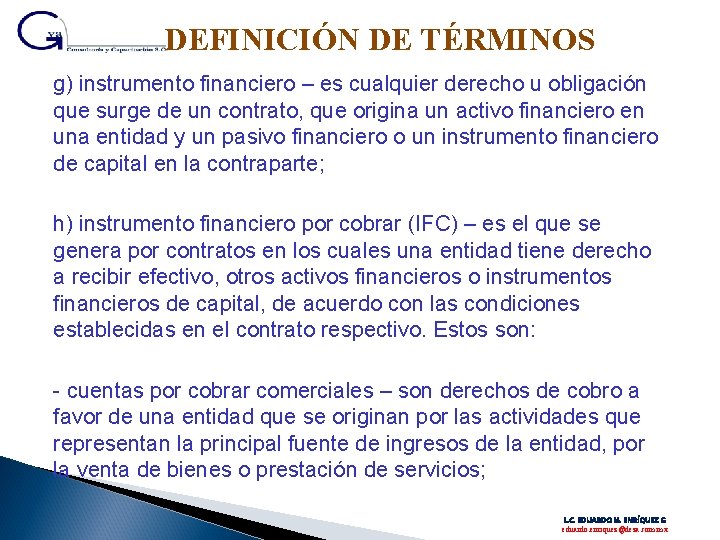 DEFINICIÓN DE TÉRMINOS g) instrumento financiero – es cualquier derecho u obligación que surge