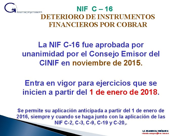 NIF C – 16 DETERIORO DE INSTRUMENTOS FINANCIEROS POR COBRAR La NIF C-16 fue