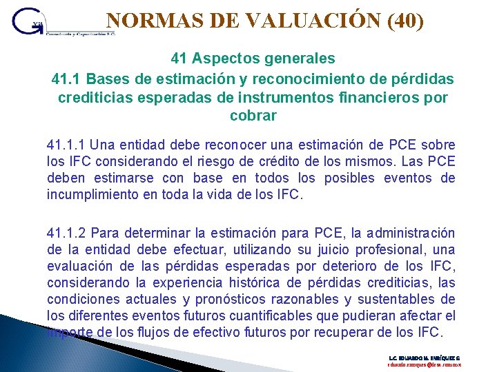 NORMAS DE VALUACIÓN (40) 41 Aspectos generales 41. 1 Bases de estimación y reconocimiento