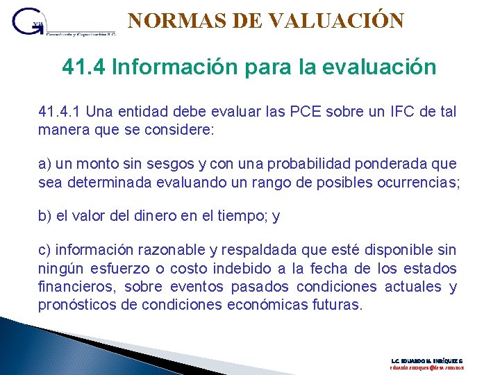 NORMAS DE VALUACIÓN 41. 4 Información para la evaluación 41. 4. 1 Una entidad