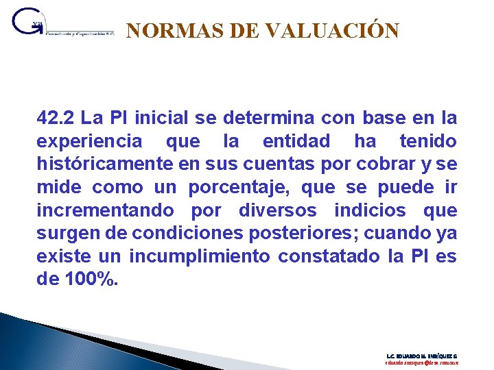 NORMAS DE VALUACIÓN 42. 2 La PI inicial se determina con base en la