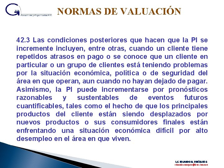 NORMAS DE VALUACIÓN 42. 3 Las condiciones posteriores que hacen que la PI se