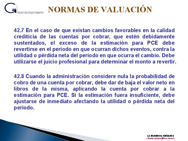 NORMAS DE VALUACIÓN 42. 7 En el caso de que existan cambios favorables en