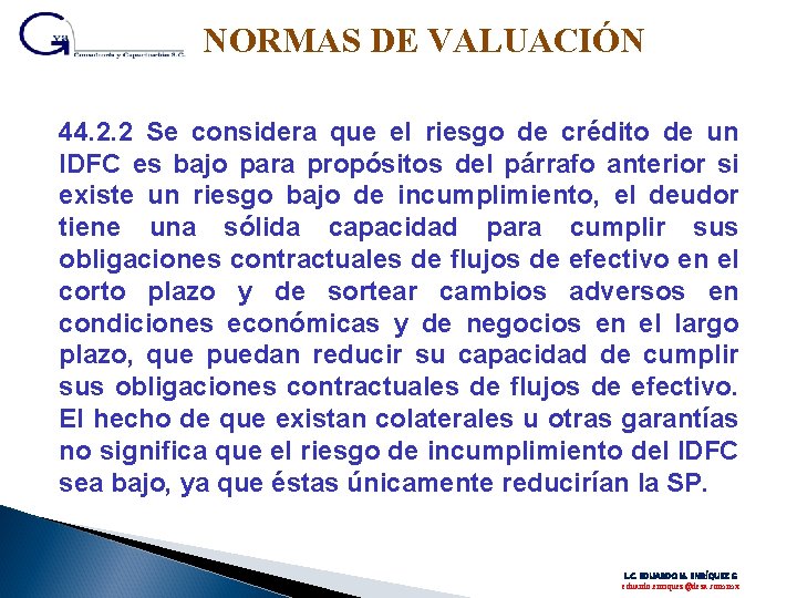 NORMAS DE VALUACIÓN 44. 2. 2 Se considera que el riesgo de crédito de